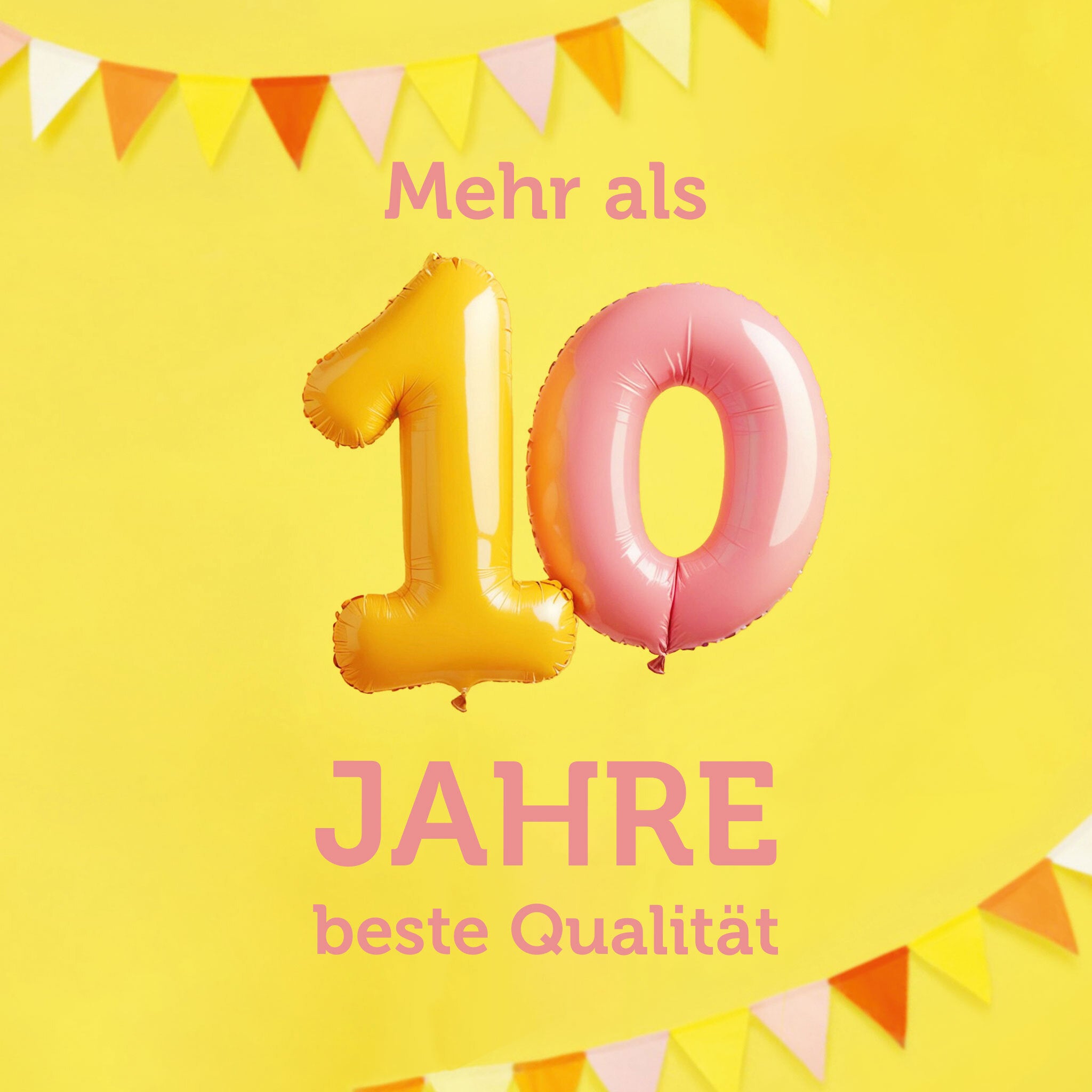 10 Jahre buah, 10 als Ballon in Gelb und Rosa vor gelbem Hintergrund, Girlande in der linken Ecke und Schriftzug mehr als 10 Jahre beste Qualität.